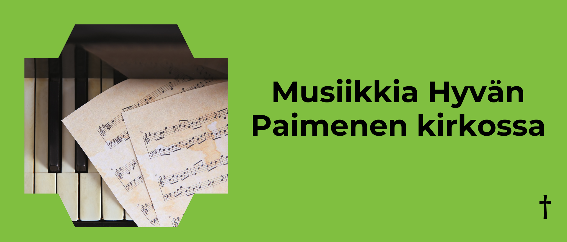 Vihre&auml;ll&auml; taustalla vasemmalla kuva nuotistosta, oikealla musta teksti: Musiikkia Hyv&auml;n Paimenen kirkossa.