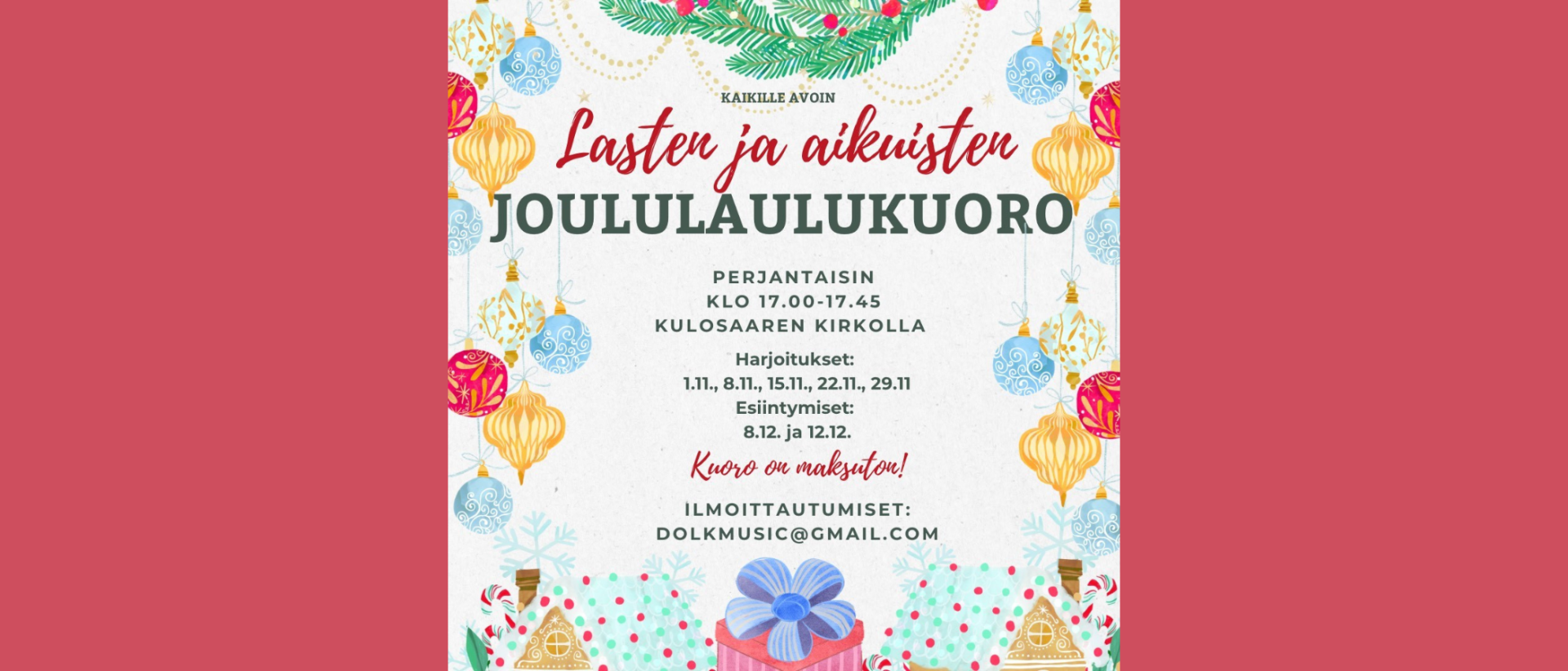 Lasten ja aikuisten joululaulukuoro Harjoitukset perjantaisin klo 17.-17.45 Kulosaaren kirkossa (11/2024) Esiintymiset 8.12. ja 12.12. Kuoro on maksuton! Ilmoittautumiset dolkmusic@gmail.com