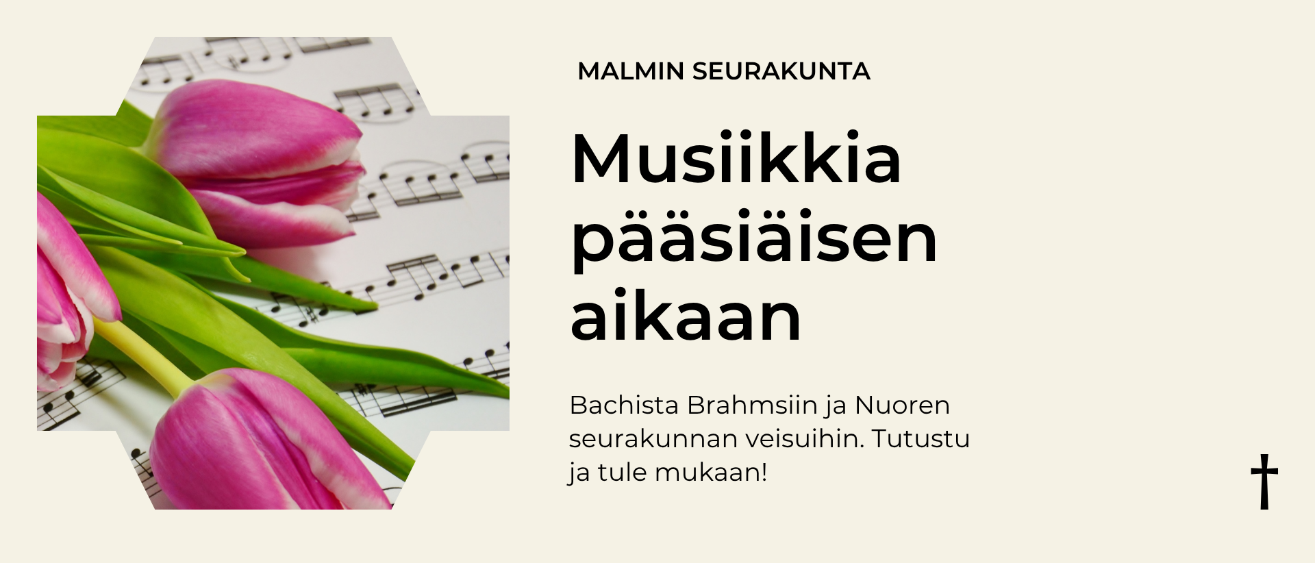 vaalealla pohjalla teksti Malmin seurakunta, Musiikkia pääsiäisen aikaan, Bachista Brahmsiin ja Nuoren seurakunnan veisuihin. Tutustu ja tule mukaan! Lisäksi vasemmalla kuva paperisista nuoteista ja vaaleanpunaisista tulppaaneista.