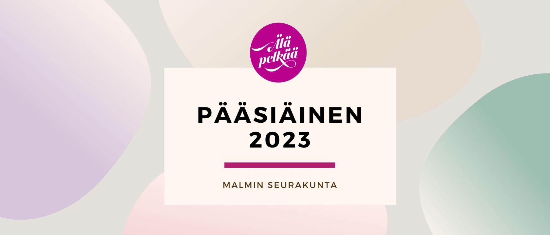 Pääsiäinen Malmin seurakunnassa 2023 Älä pelkää