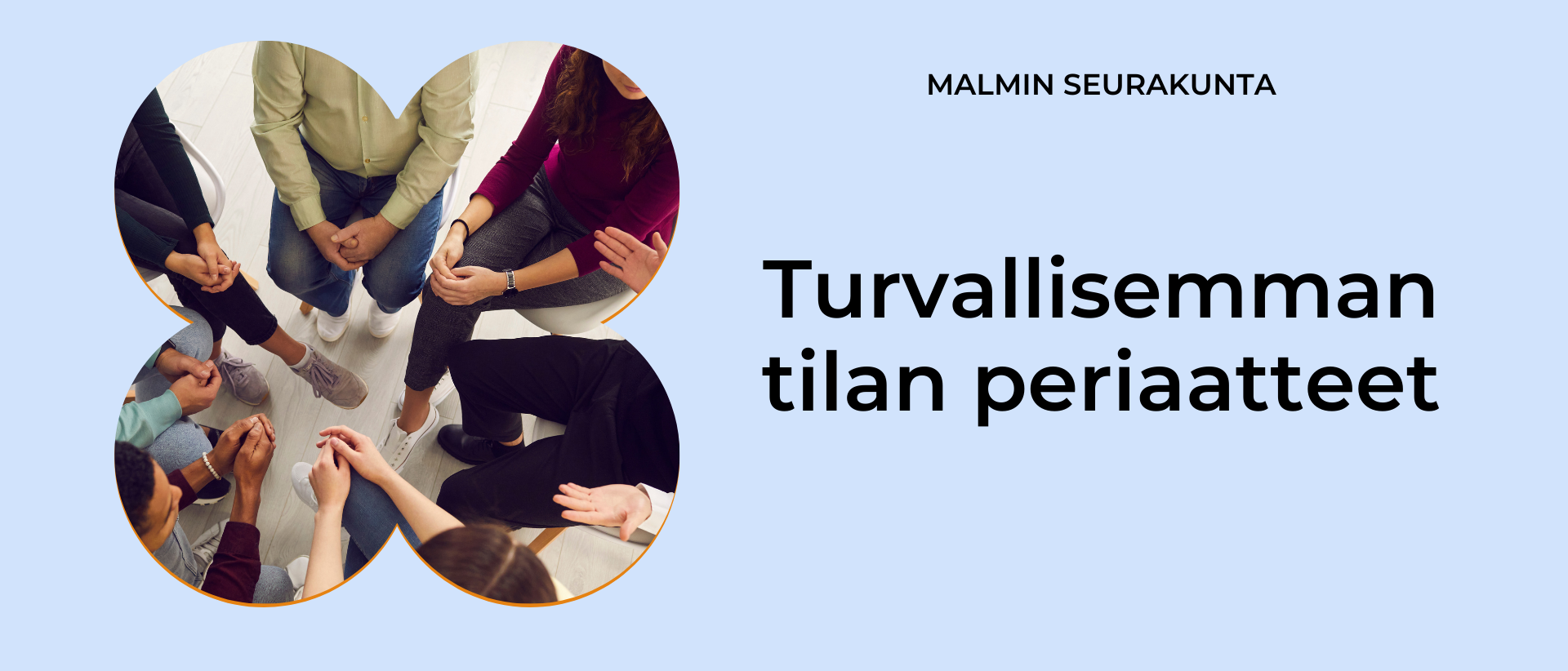 Turvallisemman tilan periaatteet Malmi seurakunta kuvassa ihmisten käsiä jotka kokoontuneet piiriin