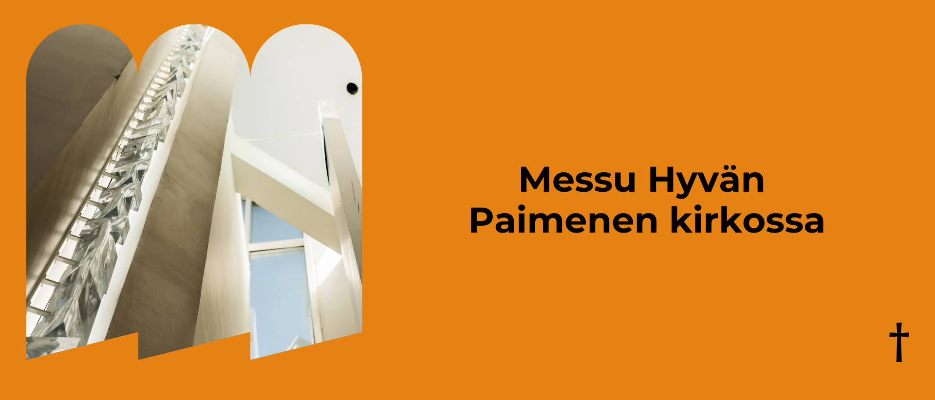 Oranssilla taustalla vasemmalla kuva Hyvän Paimenen kirkon alttariseinästä ja oikealla musta teksti: Messu Hyvän Paimenen kirkossa.