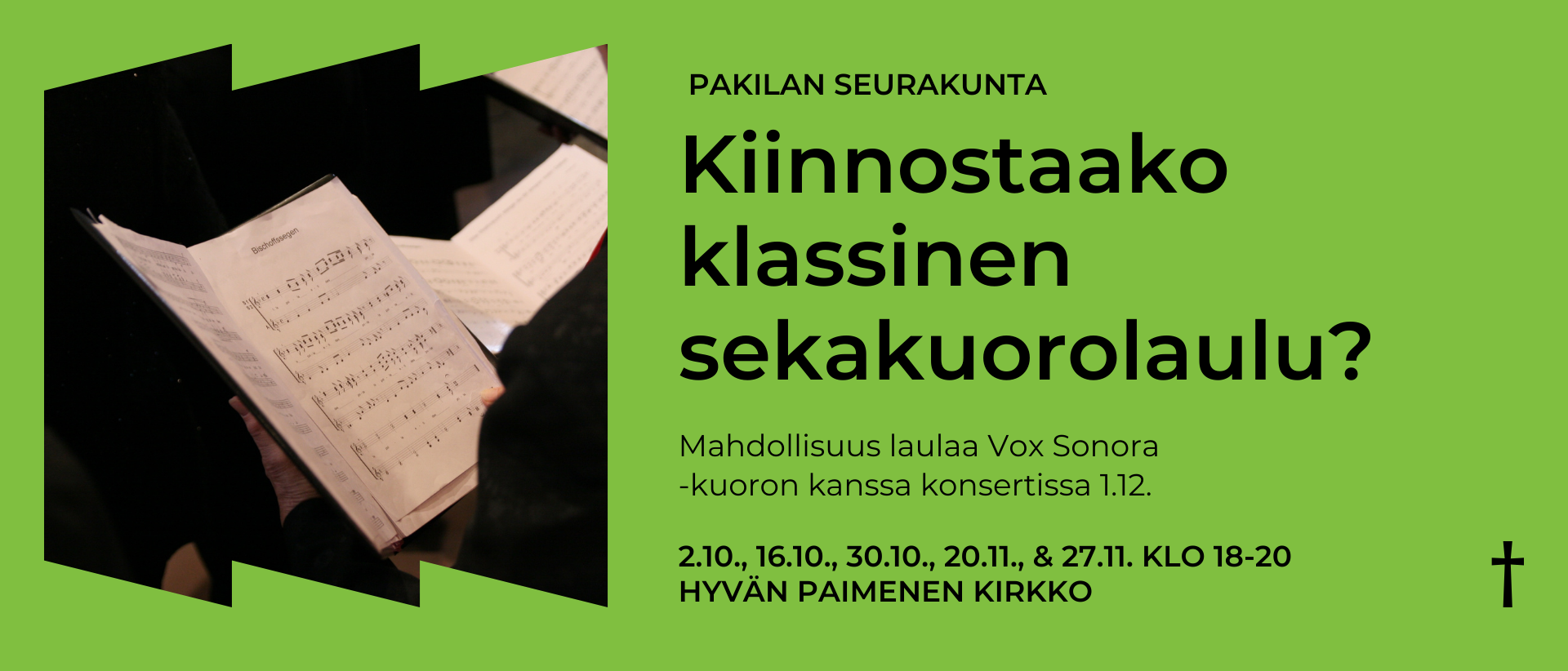 Pakilan seurakunta, Kiinnostaako klassinen sekakuorolaulu? Mahdollisuus laulaa Vox Sonora  -kuoron kanssa konsertissa 1.12. 2.10., 16.10., 30.10., 20.11., & 27.11. KLO 18-20  HYVÄN PAIMENEN KIRKKO.