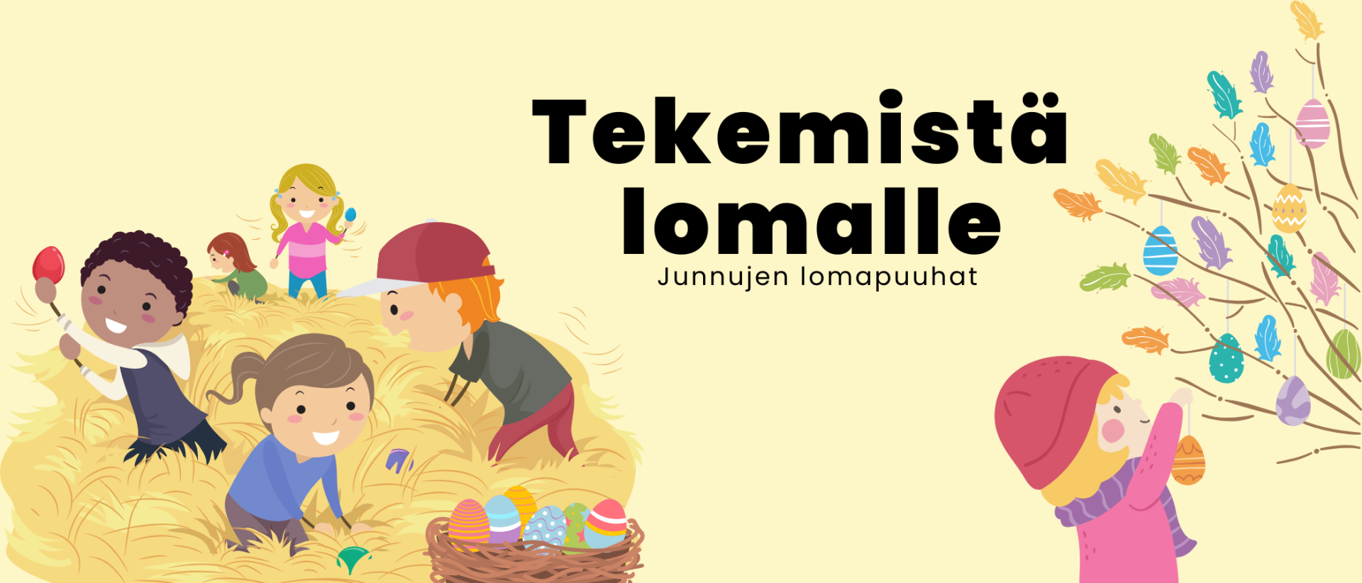 Keltaisella taustalla lapsia etsimässä pääsiäismunia ja koristelemassa pajupuuta. Kuvassa teksti: