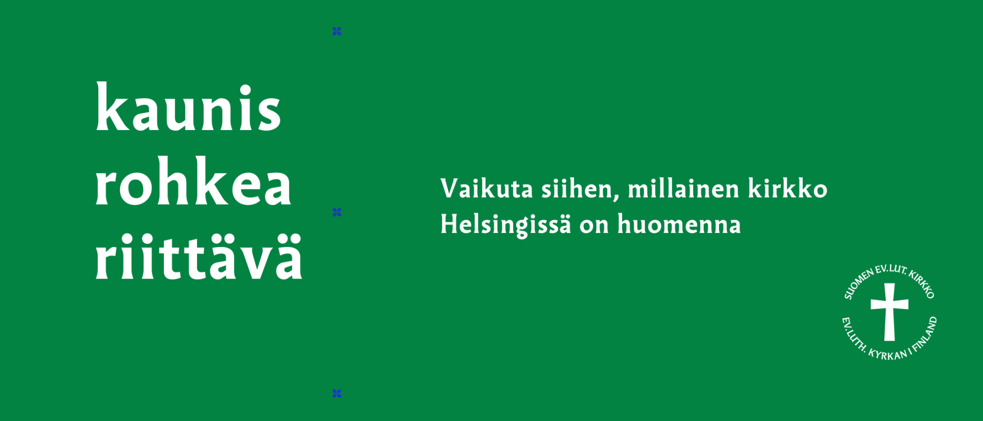 Vihreällä pohjalla vaalilauseet kaunis rohkea riittävä' ja Vaikuta siihen, millainen kirkko Helsingissä on huomenna