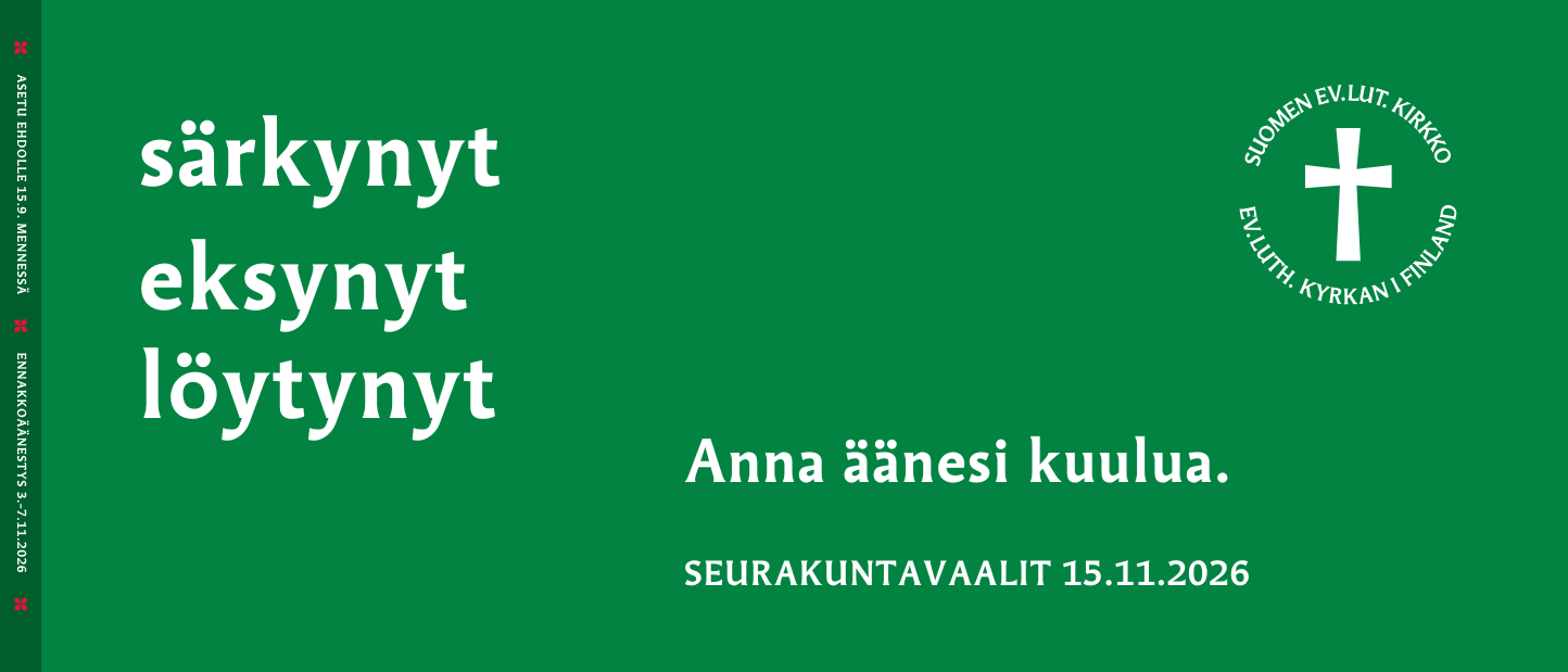 S&auml;rkynyt, eksynyt, l&ouml;ytynyt. Anna &auml;&auml;nesi kuulua. Seurakuntavaalit 15.11.2026