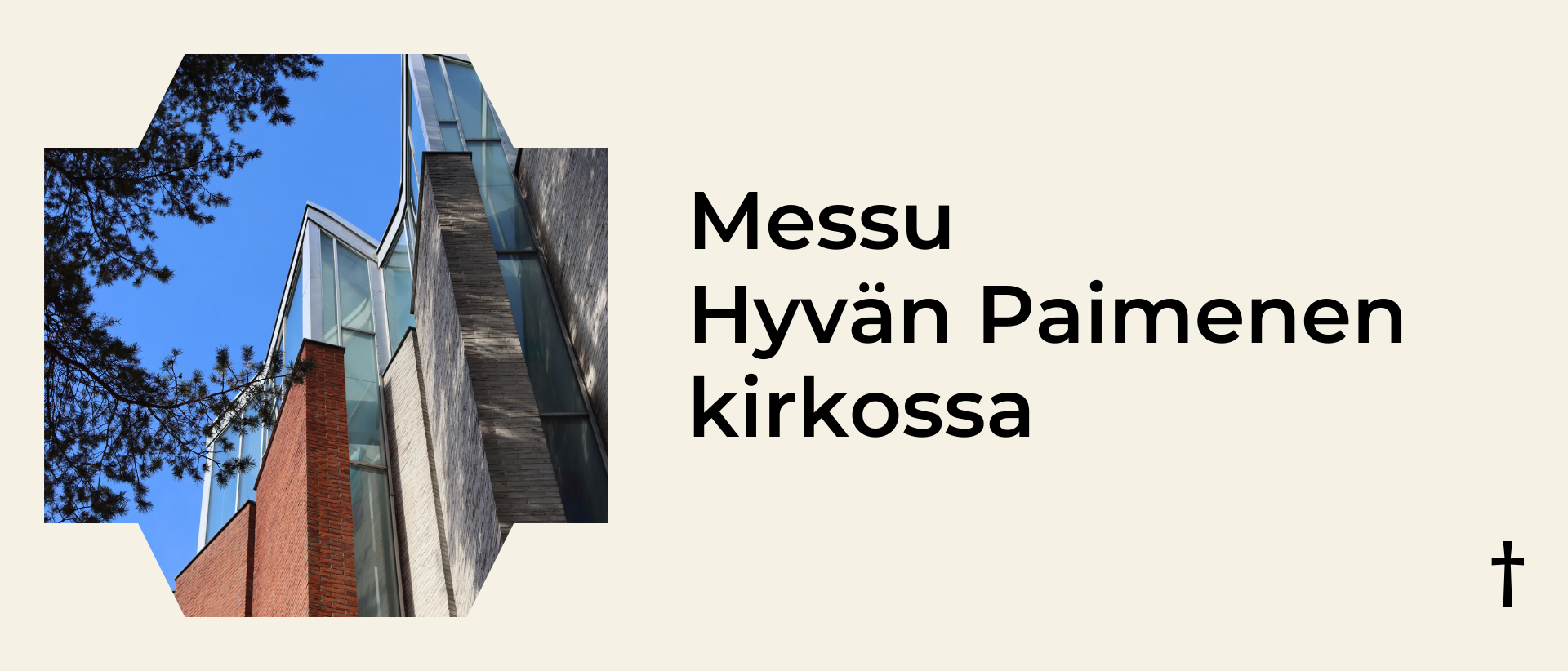 Valkealla pohjalla vasemmalla kuva Hyvän Paimenen kirkosta ja oikealla musta teksti: Messu Hyvän Paimenen kirkossa.