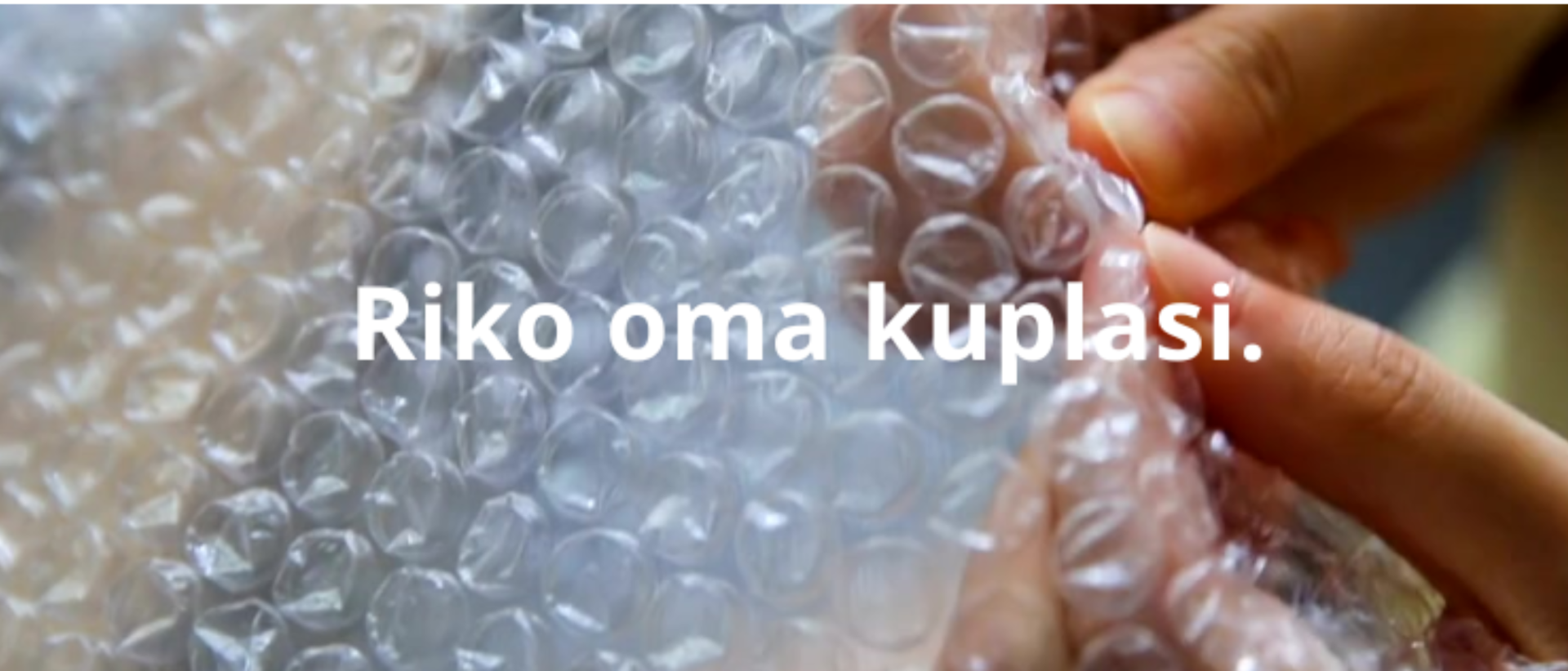 Sormet puhkovat kuplamuovia sekä teksti Riko oma kuplasi