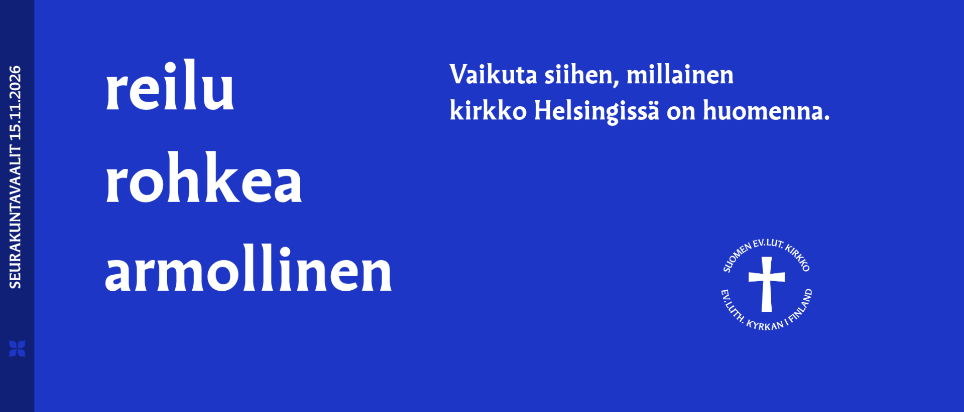 Sinisellä pohjalla valkoiset tekstit reilu, rohkea, armollinen