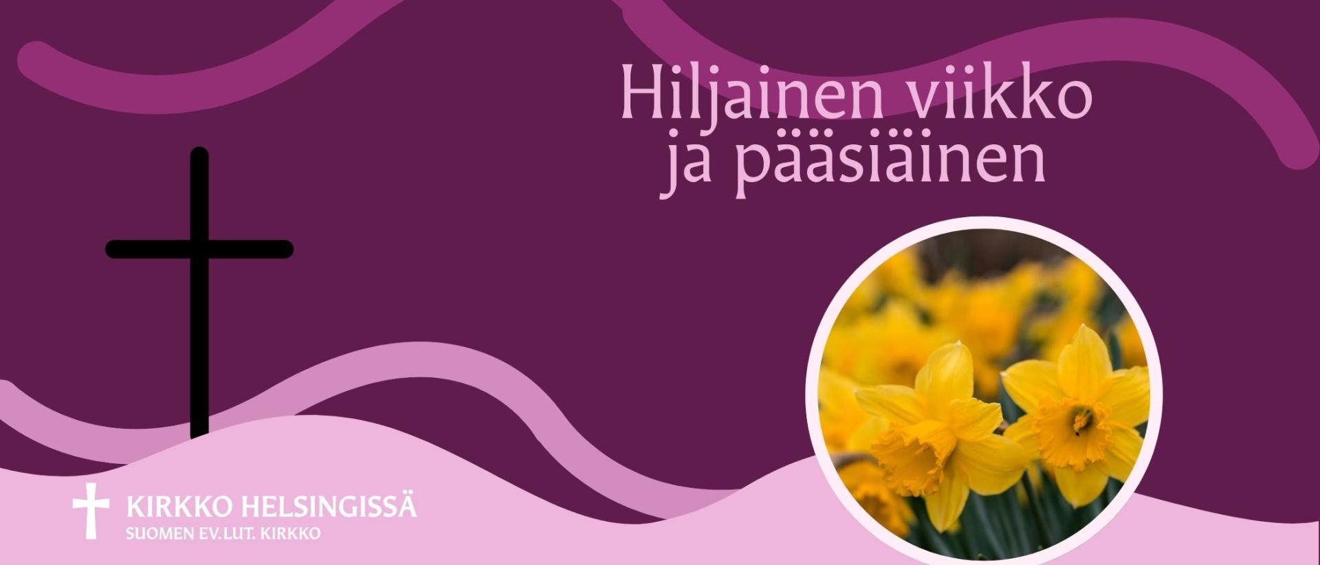 Tumman violetilla pohjalla risti ja teksti Hiljainen viikko ja p&auml;&auml;si&auml;inen sek&auml; kuva p&auml;&auml;si&auml;isliljoista