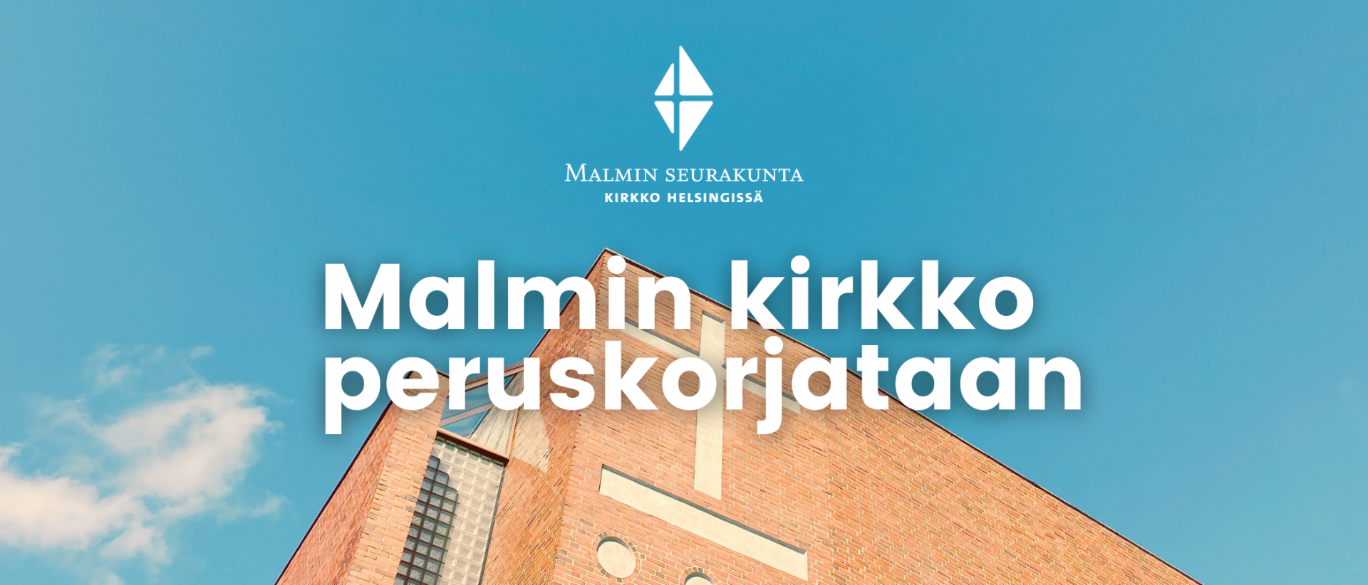 Malmin kirkko kuvattuna sinistä taivasta vasten, teksti: Malmin kirkko peruskorjataan.