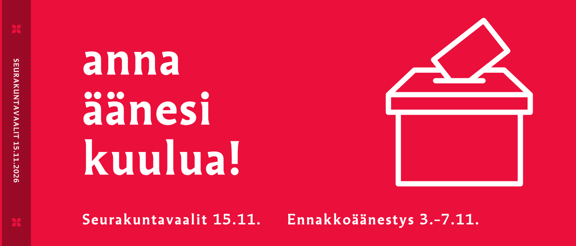 punaisella pohjalla valkoinen teksti Anna äänesi kuulua, Seurakuntavaalit 15.11. Ennakkoäänestys 3.7.7.11.