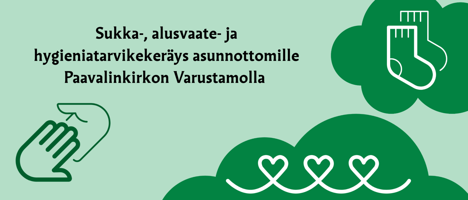 Vihreällä pohjalla teksti sukka-, alusvaate- ja hygieniatarvikekeräys asunnottomille sekä piirrossymbolit joissa sukat, kädet ja sydämiä