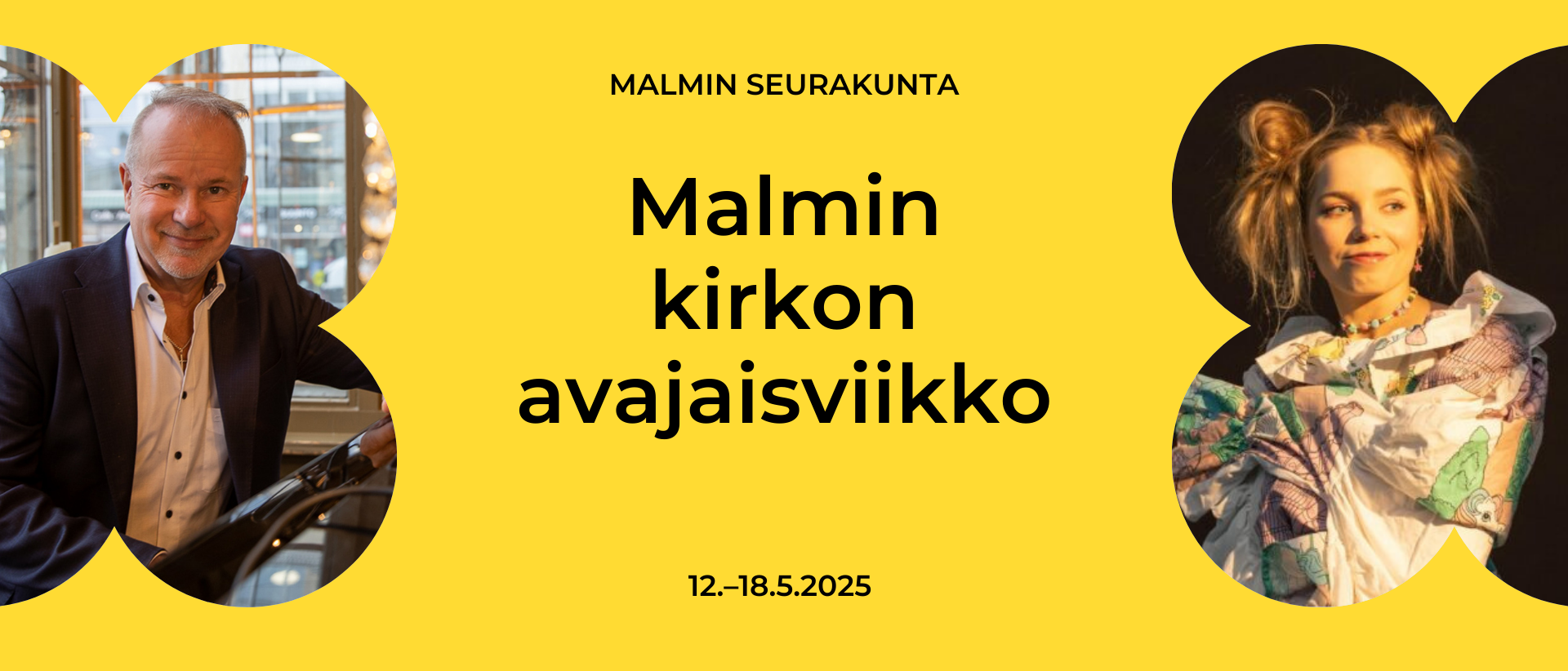 Keltaisella pohjalla teksti Malmin kirkon avajaisviikko 12.-18.5. sekä Petri Laaksosen ja Rebekka Holin kuvat.