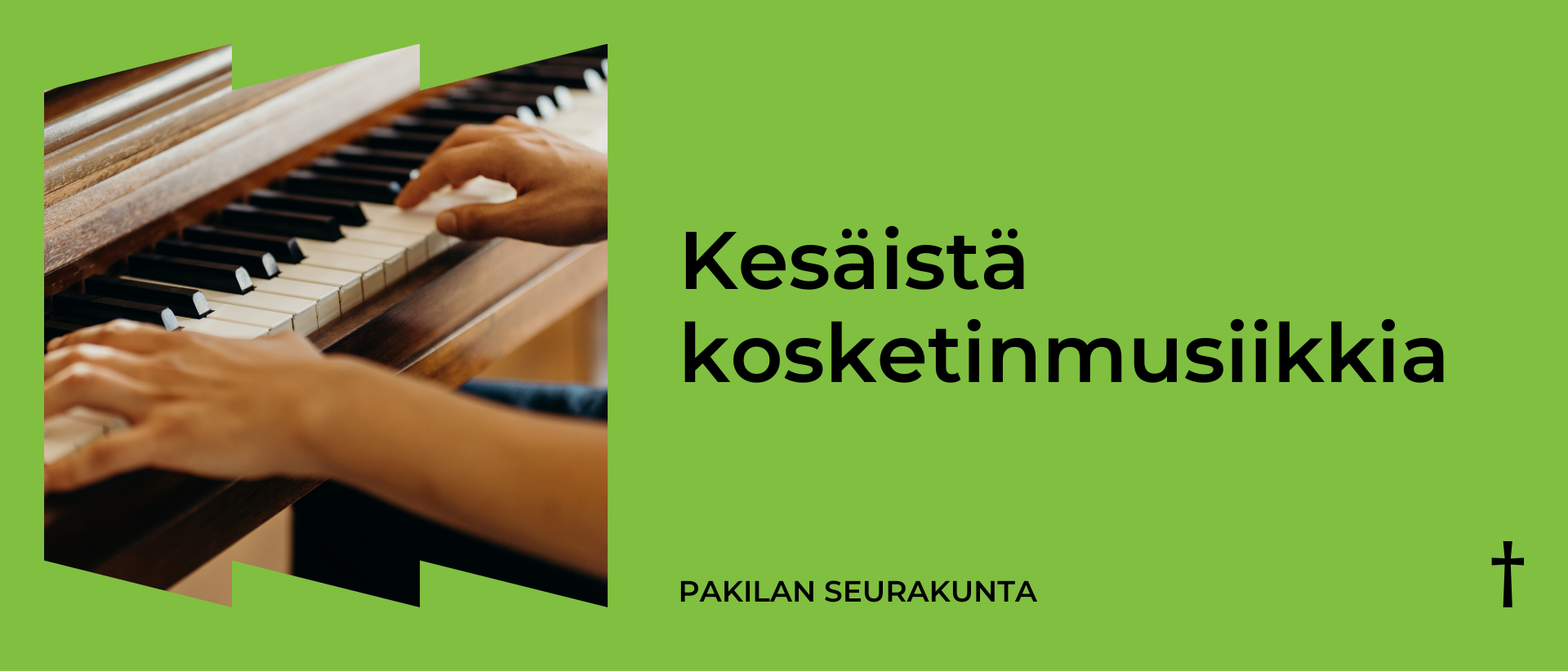 Vihreällä taustalla vasemmalla kuva käsistä soittamassa pianon koskettimia, oikealla musta teksti Kesäistä kosketinmusiikkia Pakilan seurakunta.