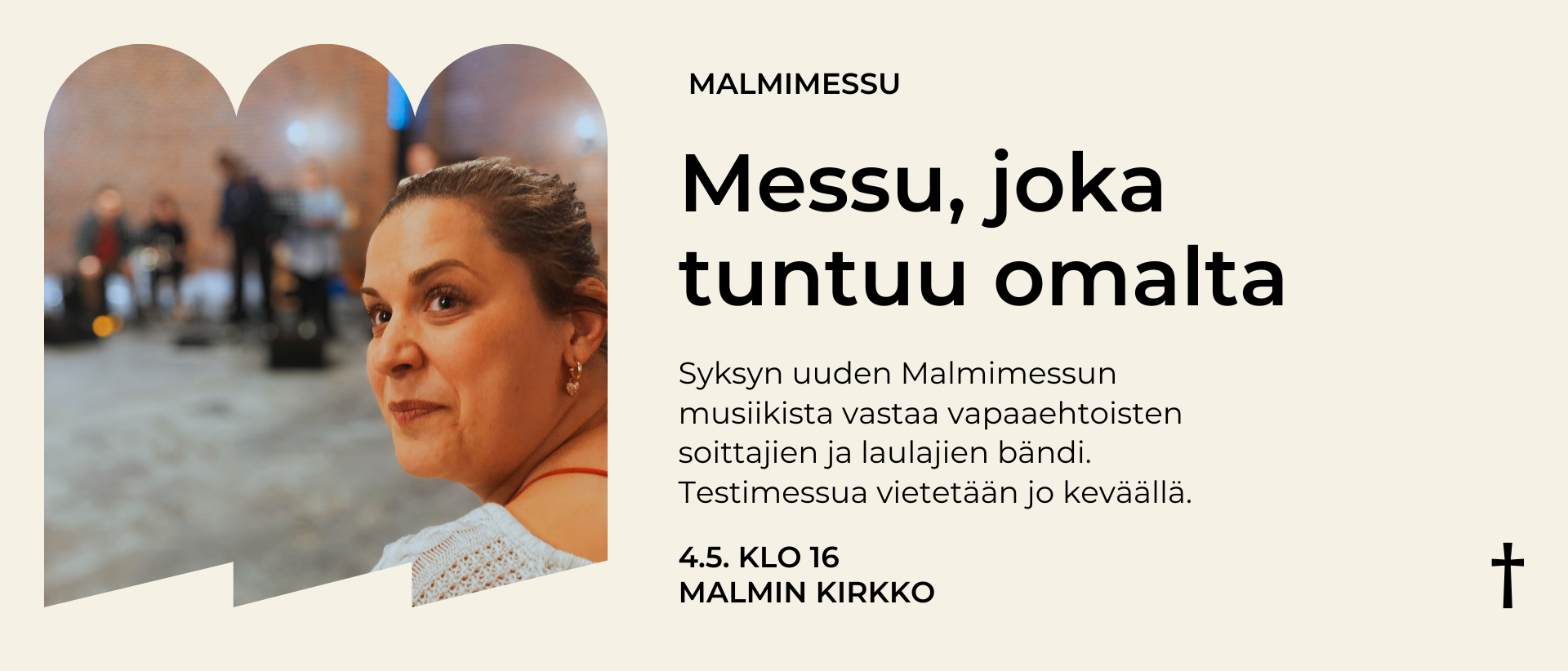 Messu, joka tuntuu omalta - kuvassa nuori nainen. 4.5. Malmin kirkossa vietetään Malmimessun testimessua. Musiikissa vapaaehtoisten bändi.